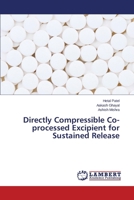 Directly Compressible Co-processed Excipient for Sustained Release 3659485020 Book Cover
