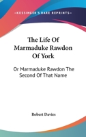 The Life of Marmaduke Rawdon of York 1163234605 Book Cover