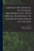 Laboratory Manual of General Microbiology, With Special Reference to the Microorganisms of the Soil 935400850X Book Cover