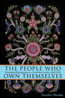 The People Who Own Themselves: Aboriginal Ethnogenesis in a Canadian Family, 1660-1900 1552386600 Book Cover