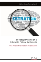 El Trabajo Docente en la Educación Física y Su Contexto: Una Perspectiva desde la Investigación (Spanish Edition) 9999318134 Book Cover