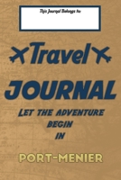 Travel journal, Let the adventure begin in PORT-MENIER: A travel notebook to write your vacation diaries and stories across the world (for women, men, and couples) B083XTDB7S Book Cover