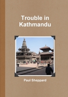 Trouble in Kathmandu 1326655779 Book Cover