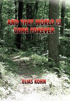And That World Is Gone Forever 1456846523 Book Cover