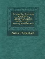 Beiträge Zur Erklärung Altdeutscher Dichtwerke, erstes Stueck, die aelteren Minnesaenger 0274708590 Book Cover
