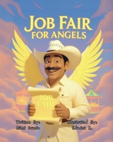Job Fair for Angels: Discovering How God Gives Everyone a Special Job B0FRXXLRVB Book Cover