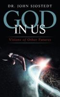 God in Us: Visions of Other Futures 1504313437 Book Cover