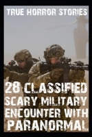 28 CLASSIFIED SCARY MILITARY Encounter With Paranormal: True Army Horror Stories B0B8VCDVC1 Book Cover