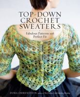 Top-Down Crochet Sweaters: Fabulous Patterns with Perfect Fit 1612126103 Book Cover