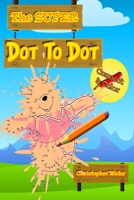 The Super Dot to Dot: Dot-to-Dot Book, it stimulates children's creativity and imagination, increases skills and self-confidence.  Drawings for both boys and girls! B087SM5MKC Book Cover