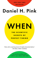 When: The Scientific Secrets of Perfect Timing 0525535047 Book Cover