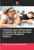 Factores que Influenciam a Gest?o da Sala de Aula na Escola Prim?ria P?blica 6205350904 Book Cover