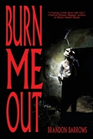 Burn Me Out 1684335434 Book Cover