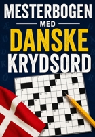 Mesterbogen med Danske Krydsord: Hundredvis af spændende krydsord til voksne og seniorer - Træn ordforråd, hukommelse, logisk tænkning og koncentratio B0H94T82P5 Book Cover