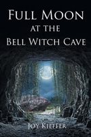 Full Moon at the Bell Witch Cave B0CD2WGLXS Book Cover