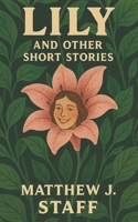 Lily and Other Short Stories B0C12JSMHT Book Cover