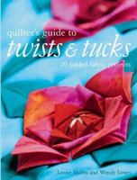 Quilter's Guide to Twists and Tucks 1843403110 Book Cover