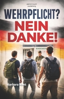 Wehrpflicht? Nein danke! Ein Leitfaden für junge Menschen und Eltern: Der praktische Leitfaden zu Musterung, Bundeswehr und legaler Kriegsdienstverweigerung (PennMount Publishing) (German Edition) B0GT17MGL1 Book Cover