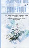 Heartfelt Dua Companion: 200+ Soul-Stirring Supplications For Every Season Of Life. B0HFP78V7K Book Cover