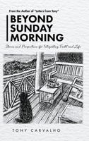 Beyond Sunday Morning: Stories and Perspectives for Integrating Faith and Life 1733778543 Book Cover