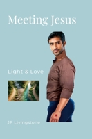 Meeting Jesus: Light and Love 1300276290 Book Cover