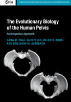 The Evolutionary Biology of the Human Pelvis : An Integrative Approach 1107199573 Book Cover