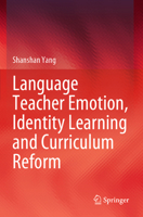 Language Teacher Emotion, Identity Learning and Curriculum Reform 9819997410 Book Cover