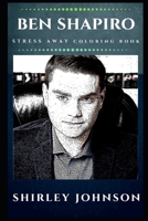 Ben Shapiro Stress Away Coloring Book: An Adult Coloring Book Based on The Life of Ben Shapiro. 1706526482 Book Cover