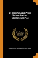De Inaestimabili Pretio Divinae Gratiae ... Cogitationes Piae... 1021375454 Book Cover