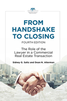 From Handshake to Closing: The Role of the Lawyer in a Commercial Real Estate Transaction, Fourth Edition 1639058044 Book Cover