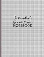 Inverted Graph Paper Notebook: White Grid On Gray Background, 4 Lines per inch, 120 pages, Large Size (8.5 x 11 in) 1095676253 Book Cover