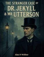 The Stranger Case of Dr Jekyll & Mr. Utterson B0G5FS4HYP Book Cover