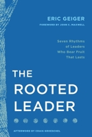 The Rooted Leader: Seven Rhythms of Leaders Who Bear Fruit that Lasts B0FVTWXYHF Book Cover