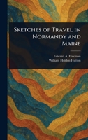 Sketches of Travel in Normandy and Maine 1275389945 Book Cover