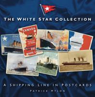 The White Star Collection: A Shipping Line in Postcards 1803992093 Book Cover