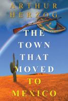 The Town That Moved To Mexico 0595309542 Book Cover