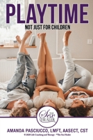 Playtime: Not Just for Children: A Guide to Sexual Conquests for Women 0692821740 Book Cover