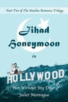 Jihad Honeymoon in Hollywood: Not Without My Dogs 1542615372 Book Cover