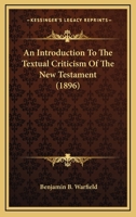 An Introduction to the Textual Criticism of the New Testament 0548752117 Book Cover