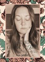 I Did Not Kill My Husband, But I Almost Killed Myself B0FNW2SMF4 Book Cover