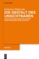 Die Gestalt Des Unsichtbaren: Narrative Konzeptionen Des Inneren in Der Hofischen Erzahlliteratur 311029978X Book Cover