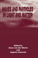 Waves and Particles in Light and Matter 1461360889 Book Cover