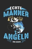 Echte Männer Angeln Ihr Essen: Din A5 Liniertes (Linien) Heft Für Jeden Fischer Angler | Notizbuch Tagebuch Planer Fischen Angeln Fischfang | Notiz Buch Geschenk Fische Notebook (German Edition) 1674332408 Book Cover