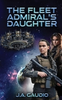 The Fleet Admiral's Daughter (The Black Hole Saga) B0DV33BC6M Book Cover