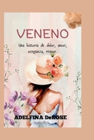 VENENO: Una historia de dolor, amor, venganza, rencor. (Spanish Edition) B0FD8CJ6RJ Book Cover