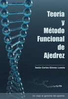 Teor�a Y M�todo Funcional de Ajedrez: Un Viaje Al Genoma del Ajedrez 1499634293 Book Cover