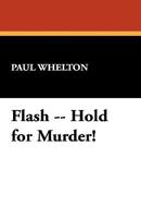 Flash -- Hold for Murder! 1434478645 Book Cover