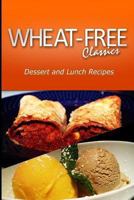 Wheat-Free Classics - Dessert and Lunch Recipes 149480025X Book Cover