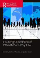 The Routledge Handbook of International Family Law 1472483820 Book Cover