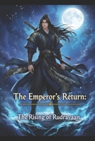 The Emperor's Return: The Rising of Rudravaan B0G492BKTZ Book Cover